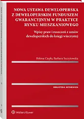 Nowa ustawa deweloperska z deweloperskim funduszem gwarancyjnym w praktyce rynku mieszkaniowego. Wpisy praw i roszczeń z umów deweloperskich do księgi wieczystej Nowa ustawa deweloperska z deweloperskim funduszem gwarancyjnym w praktyce rynku mieszkaniowego. Wpisy praw i roszczeń z umów deweloperskich do księgi wieczystej