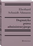 Dogmatyka prawa administracyjnego. Bilans rozwoju, reformy i przyszłych zadań