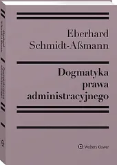 Dogmatyka prawa administracyjnego. Bilans rozwoju, reformy i przyszłych zadań Dogmatyka prawa administracyjnego. Bilans rozwoju, reformy i przyszłych zadań