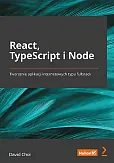 React, TypeScript i Node. Tworzenie aplikacji internetowych typu fullstack React, TypeScript i Node. Tworzenie aplikacji internetowych typu fullstack