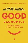 Good Economics Nowe Rozwiązania globalnych problemów