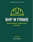 BHP w firmie. Bezpieczeństwo i higiena pracy od A do Z BHP w firmie. Bezpieczeństwo i higiena pracy od A do Z