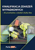 Kwalifikacja zdarzeń wypadkowych - 20 przykładów z działań służby bhp Kwalifikacja zdarzeń wypadkowych - 20 przykładów z działań służby bhp
