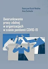 Uwarunkowania pracy zdalnej w organizacjach w,Katarzyna Kozioł-Nadolna