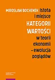 Istota i miejsce kategorii wartości w teorii ekonomii Ewolucja poglądów Istota i miejsce kategorii wartości w teorii ekonomii Ewolucja poglądów