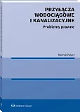 Przyłącza wodociągowe i kanalizacyjne. Problemy prawne Przyłącza wodociągowe i kanalizacyjne. Problemy prawne