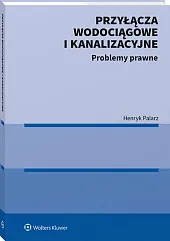 Przyłącza wodociągowe i kanalizacyjne. Problemy prawne Przyłącza wodociągowe i kanalizacyjne. Problemy prawne