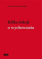 Kilka lekcji o wychowaniuIrena Kamińska-Radomska Kilka lekcji o wychowaniuIrena Kamińska-Radomska