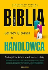 Biblia handlowca Najbogatsze źródło wiedzy o,Jeffrey Gitomer Biblia handlowca Najbogatsze źródło wiedzy o,Jeffrey Gitomer