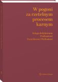 W pogoni za rzetelnym procesem karnym. Księga dedykowana Profesorowi Stanisławowi Waltosiowi