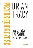 Przedsiębiorczość. Jak założyć i rozwijać własną firmę