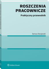 Roszczenia pracownicze. Praktyczny przewodnik Roszczenia pracownicze. Praktyczny przewodnik