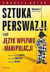 Sztuka perswazji czyli język wpływu i,Andrzej Batko
