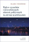 Wpływ czynników i nieoczekiwanych zdarzeń politycznych na rynki kapitałowe Wpływ czynników i nieoczekiwanych zdarzeń politycznych na rynki kapitałowe