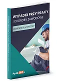 Wypadki przy pracy i choroby zawodowe Kompendium wiedzy Wypadki przy pracy i choroby zawodowe Kompendium wiedzy
