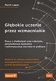 Głębokie uczenie przez wzmacnianie. Praca z chatbotami oraz robotyka, optymalizacja dyskretna i auto Głębokie uczenie przez wzmacnianie. Praca z chatbotami oraz robotyka, optymalizacja dyskretna i auto