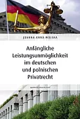 Anfängliche Leistungsunmöglichkeit im deutschen und polnischen Privatrecht Anfängliche Leistungsunmöglichkeit im deutschen und polnischen Privatrecht