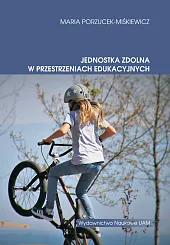 Jednostka zdolna w przestrzeniach edukacyjnychMaria Porzucek-Miśkiewicz