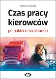 Czas pracy kierowców po pakiecie mobilności Czas pracy kierowców po pakiecie mobilności