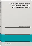 Kontrola menedżerska i jej wpływ na wyniki szpitali publicznych. Ujęcie modelowe Kontrola menedżerska i jej wpływ na wyniki szpitali publicznych. Ujęcie modelowe