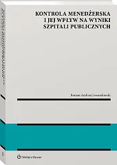 Kontrola menedżerska i jej wpływ na wyniki szpitali publicznych. Ujęcie modelowe Kontrola menedżerska i jej wpływ na wyniki szpitali publicznych. Ujęcie modelowe