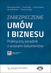 Zabezpieczenie umów i biznesu. Praktyczny poradnik,Piotr Kantorowski Zabezpieczenie umów i biznesu. Praktyczny poradnik,Piotr Kantorowski