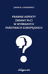 Prawne aspekty zmiany płci w wybranych,M.Jakub Łukasiewicz