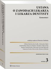 Ustawa o zawodach lekarza i lekarza dentysty. Komentarz Ustawa o zawodach lekarza i lekarza dentysty. Komentarz