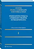 System Prawa Samorządu Terytorialnego. Tom 1. Samorząd terytorialny: pojęcia podstawowe i podstawy prawne funkcjonowania System Prawa Samorządu Terytorialnego. Tom 1. Samorząd terytorialny: pojęcia podstawowe i podstawy prawne funkcjonowania