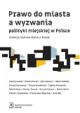 Prawo do miasta a wyzwania polityki miejskiej w Polsce Prawo do miasta a wyzwania polityki miejskiej w Polsce