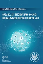 Organizacje sieciowe jako nośniki innowacyjnego rozwoju,Jerzy Kisielnicki