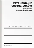 Zatrudnianie cudzoziemców. Aspekty prawne, pracownicze i podatkowe Zatrudnianie cudzoziemców. Aspekty prawne, pracownicze i podatkowe