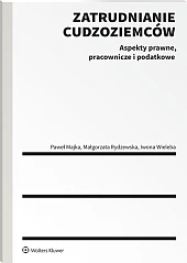 Zatrudnianie cudzoziemców. Aspekty prawne, pracownicze i podatkowe