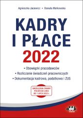 Kadry i płace 2022 - obowiązki pracodawców, rozliczanie świadczeń pracowniczych, dokumentacja kadrow Kadry i płace 2022 - obowiązki pracodawców, rozliczanie świadczeń pracowniczych, dokumentacja kadrow