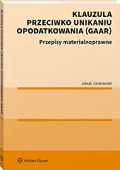 Klauzula przeciwko unikaniu opodatkowania (GAAR) Klauzula przeciwko unikaniu opodatkowania (GAAR)