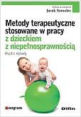 Metody terapeutyczne stosowane w pracy z dzieckiem z niepełnosprawnością Metody terapeutyczne stosowane w pracy z dzieckiem z niepełnosprawnością