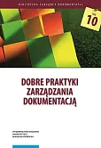 Dobre praktyki zarządzania dokumentacją Dobre praktyki zarządzania dokumentacją