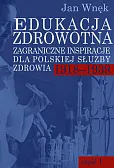 Edukacja zdrowotna. Zagraniczne inspiracje dla polskiej służby zdrowia 1918-1939 Edukacja zdrowotna. Zagraniczne inspiracje dla polskiej służby zdrowia 1918-1939
