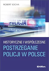 Historyczne i współczesne postrzeganie policji w,Robert Socha