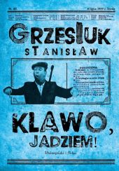 Klawo, jadziem ! Klawo, jadziem !