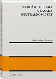 Nadużycie prawa a zasada neutralności VAT Nadużycie prawa a zasada neutralności VAT