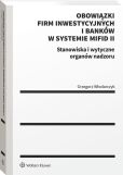 Obowiązki firm inwestycyjnych i banków w systemie MiFID II. Stanowiska i wytyczne organów nadzoru