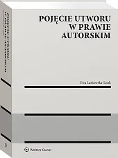 Pojęcie utworu w prawie autorskimEwa Laskowska-Litak