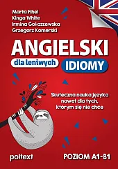 Angielski dla leniwych. IdiomyMarta Fihel Angielski dla leniwych. IdiomyMarta Fihel