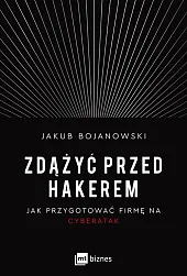 Zdążyć przed hakeremJakub Bojanowski