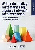 Wstęp do analizy matematycznej, algebry i równań różniczkowych. Zadania dla studentów i kandydatów na studia
