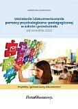 Udzielanie i dokumentowanie pomocy psychologiczno-pedagogicznej w szkole i przedszkolu od września 2022 Udzielanie i dokumentowanie pomocy psychologiczno-pedagogicznej w szkole i przedszkolu od września 2022