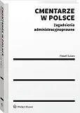 Cmentarze w Polsce. Zagadnienia administracyjnoprawne Cmentarze w Polsce. Zagadnienia administracyjnoprawne
