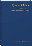 Zygmunt Tobor. Pisma wybrane. Prawo - interpretacja – intencja Zygmunt Tobor. Pisma wybrane. Prawo - interpretacja – intencja