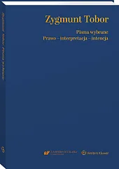 Zygmunt Tobor. Pisma wybrane. Prawo - interpretacja – intencja